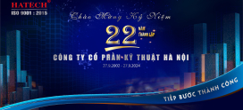 Chào mừng 22 năm thành lập công ty Cổ phần Kỹ thuật Hà Nội (Hatech.,JSC)